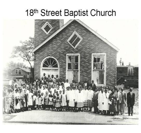 Brown to succeed him. Under Pastor Brown s leadership, the church moved to the five hundred block of Eighteenth Street and became known as the First Baptist Church, Eighteenth Street.