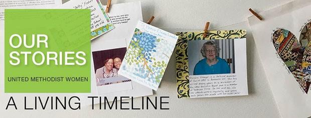 Create a Living Timeline! Our Stories: A Living Timeline is a way for everyone to take part in celebrating United Methodist Women s upcoming 150th anniversary.