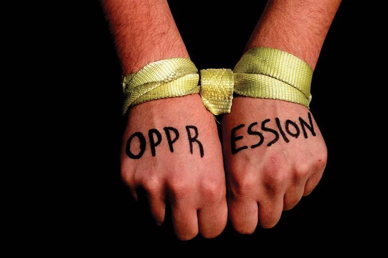Islam condemns every form of oppression: And Allah does not like the oppressors. [Quran, 3: 57] Listen carefully!