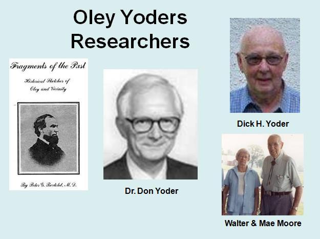 Oley Researchers In addition to Dr. Yoder, we can credit a number of others, including: Dr.