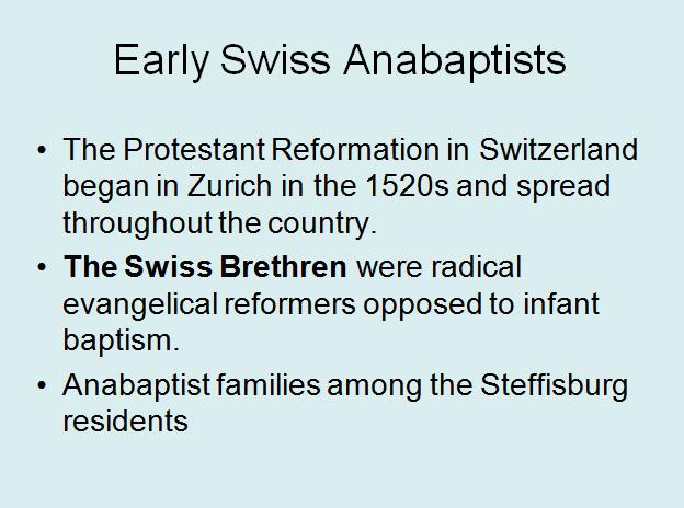 Early Swiss Anabaptists The Swiss Anabaptists grew out of the Reformation and the Peasant Wars in