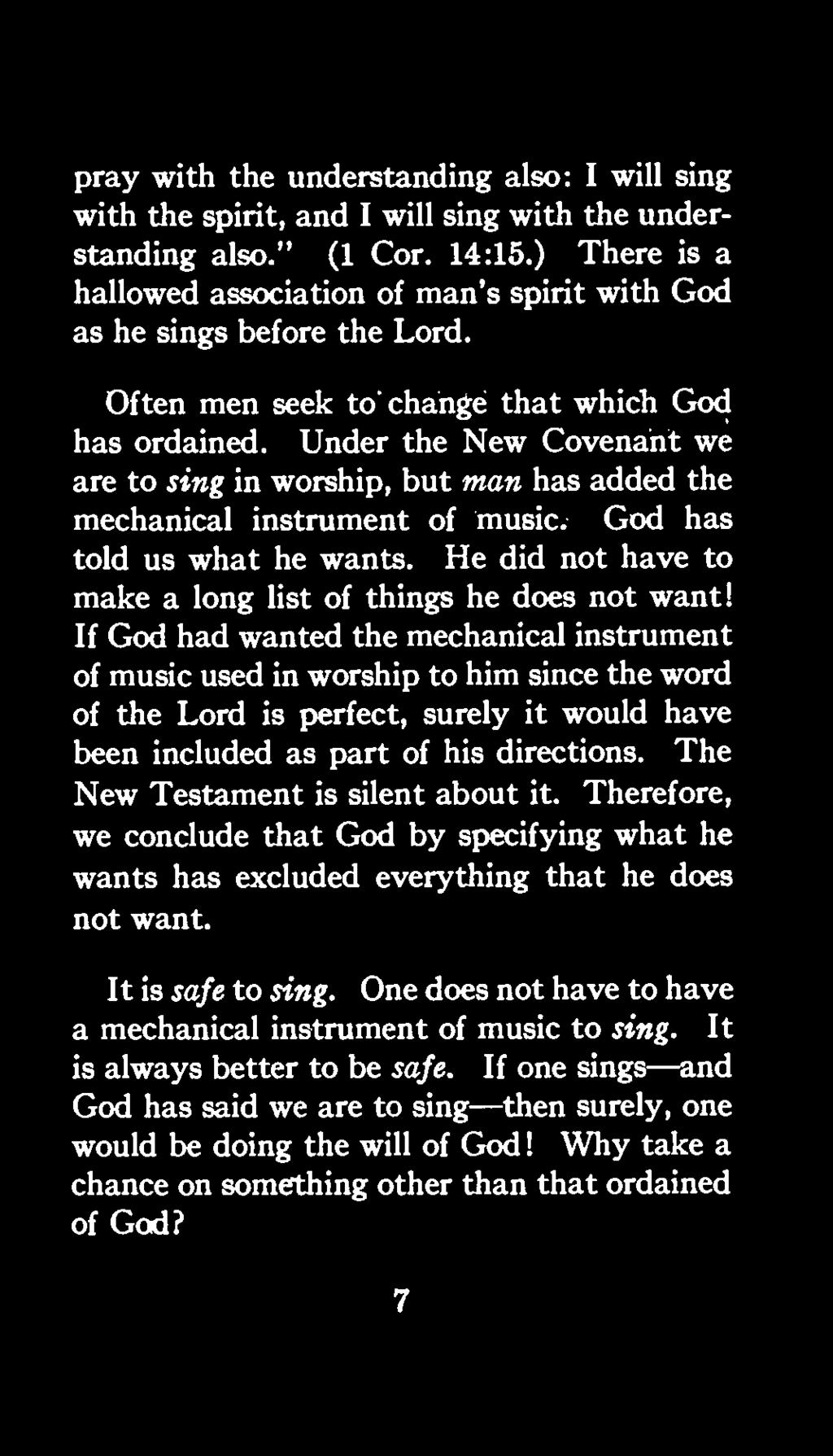 If God had wanted the mechanical instrument of music used in worship to him since the word of the Lord is perfect, surely it would have been included as part of his directions.