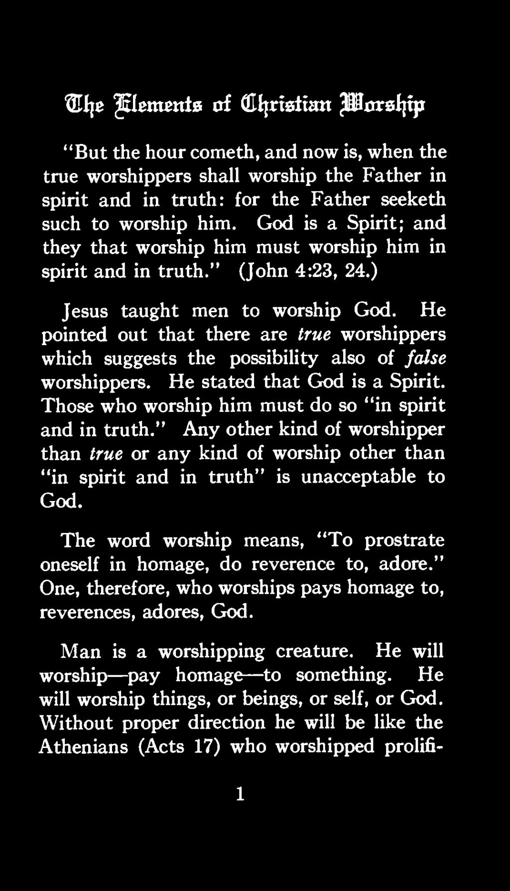 He pointed out that there are true worshippers which suggests the possibility also of false worshippers. He stated that God is a Spirit. Those who worship him must do so "in spirit and in truth.