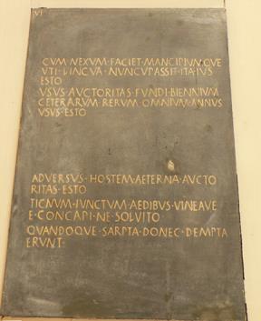 Law of Twelve Tables Approx 450 BC Compilation of rules/truths Inscribed in a dozen bronze tables set up in the Forum