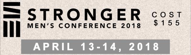 The Stronger Men's Conference is coming soon! The cost is $155 plus food and gas.