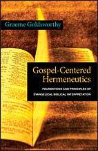Gospel-Centered Hermeneutics: Foundations and Principles of Evangelical Biblical Interpretation By Graeme Goldsworthy (Published by InterVarsity Press - ISBN 9780830828395) * While there are many