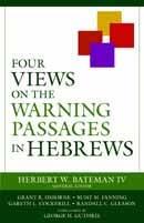 Four Views on the Warning Passages in Hebrews Edited by Herbert W.