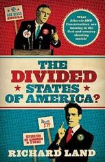 The Divided States of America: What Liberals AND Conservatives Are Missing in the God-and-Country Shouting Match! By Richard Land (Published by Thomas Nelson - ISBN 9780849901409) * According to Dr.