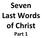 Seven Last Words of Christ Part 1