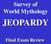 Survey of World Mythology JEOPARDY. Final Exam Review