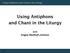 Using Antiphons and Chant in the Liturgy