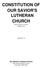 CONSTITUTION OF OUR SAVIOR'S LUTHERAN CHURCH Final version as of 4-89 Ratified 1-90