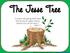 The Jesse Tree. A shoot will spring forth from the stump of Jesse, and a branch out of his roots. Isaiah 11:1