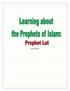 Table of Contents. Lesson One: What is a prophet? Activity 1.1: Reading/Listening Activity 1.2: Discussion Lesson Two: Location...