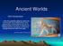 Ancient Worlds. Unit Introduction