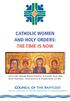 CATHOLIC WOMEN AND HOLY ORDERS: THE TIME IS NOW