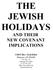 THE JEWISH HOLIDAYS AND THEIR NEW COVENANT IMPLICATIONS