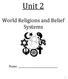 Unit 2. World Religions and Belief Systems. Name: