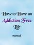 How to Have an Addiction Free Life