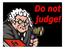 MATTHEW 7 (NIV) 1. Do not judge, or you too will be judged.