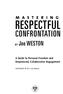 RESPECTFUL CONFRONTATION. BY Joe WESTON. A Guide to Personal Freedom and Empowered, Collaborative Engagement