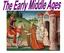 Early Middle Ages = C.E. High Middle Ages = C.E. Late Middle Ages = C.E.