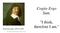 Cogito Ergo Sum. I think, therefore I am. René Descartes 1596 to Born La Haye (now Descartes),Touraine, France