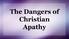 The Dangers of Christian Apathy