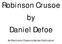 Robinson Crusoe by Daniel Defoe. An Electronic Classics Series Publication