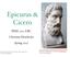 Epicurus & Cicero PHIL 102, UBC. Christina Hendricks. Spring 2017
