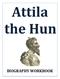 Attila the Hun BIOGRAPHY WORKBOOK