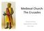 Medieval Church: The Crusades. Randy Broberg MARANATHA CHAPEL FALL 2010
