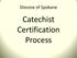 Diocese of Spokane. Catechist Certification Process