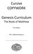 Cursive COPYWORK. Genesis Curriculum The Book of Matthew