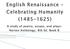 English Renaissance Celebrating Humanity ( ) A study of poetry, essays, and plays- Norton Anthology, 8th Ed. Book B.