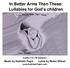 In Better Arms Than These: Lullabies for God s children