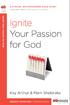 Ignite Your Passion for God. Kay Arthur & Mark Sheldrake
