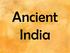 Ancient India. Copyright 2014 History Gal. All rights reserved.