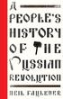 A People s History of the Russian Revolution. Neil Faulkner