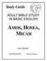 Study Guide ADULT BIBLE STUDY IN BASIC ENGLISH AMOS, HOSEA, MICAH. Jack Merritt