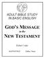 ADULT BIBLE STUDY IN BASIC ENGLISH GOD S MESSAGE. in the NEW TESTAMENT. Robert Coder