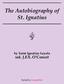 The Autobiography of St. Ignatius by Saint Ignatius Loyola (ed. J.F.X. O Conor)