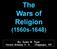 The Wars of Religion (1560s-1648) Ms. Susan M. Pojer Horace Greeley H. S. Chappaqua, NY