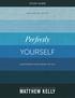 STUDY GUIDE. Perfectly YOURSELF NEW YORK TIMES BESTSELLING AUTHOR MATTHEW KELLY