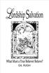 Lordship Salvation: What Must a True Believer Believe? Copyright 1998