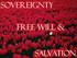 Sovereignty. Free Will & Salvation