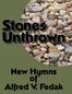 Stones Unthrown. New Hymns of Alfred V. Fedak