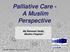 Palliative Care - A Muslim Perspective. Ms Rehanah Sadiq Muslim Chaplain