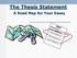 The Thesis Statement. A Road Map for Your Essay