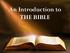 An Introduction to THE BIBLE